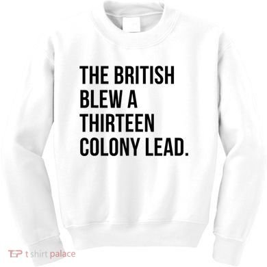 The British Blew A Thirteen Colony Lead Kids Sweatshirt