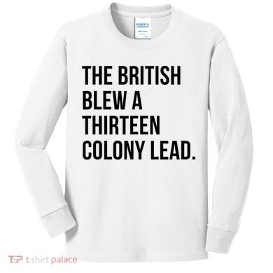 The British Blew A Thirteen Colony Lead Kids Long Sleeve Shirt