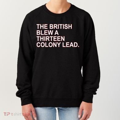 The British Blew A Thirteen Colony Lead Women's Sweatshirt