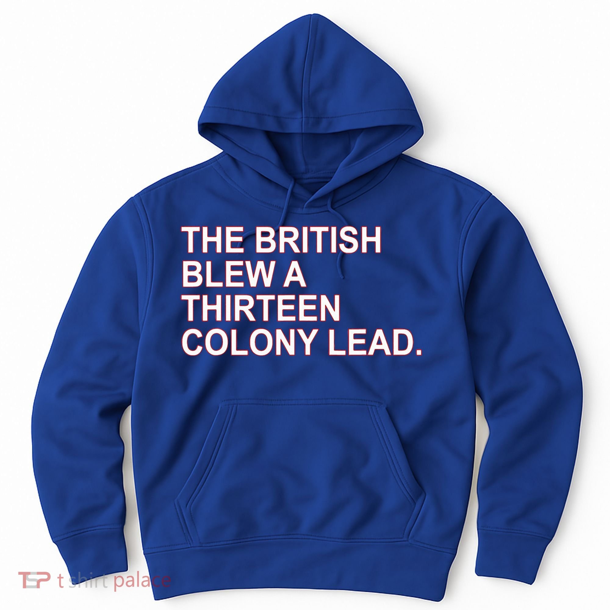 The British Blew A Thirteen Colony Lead Hoodie