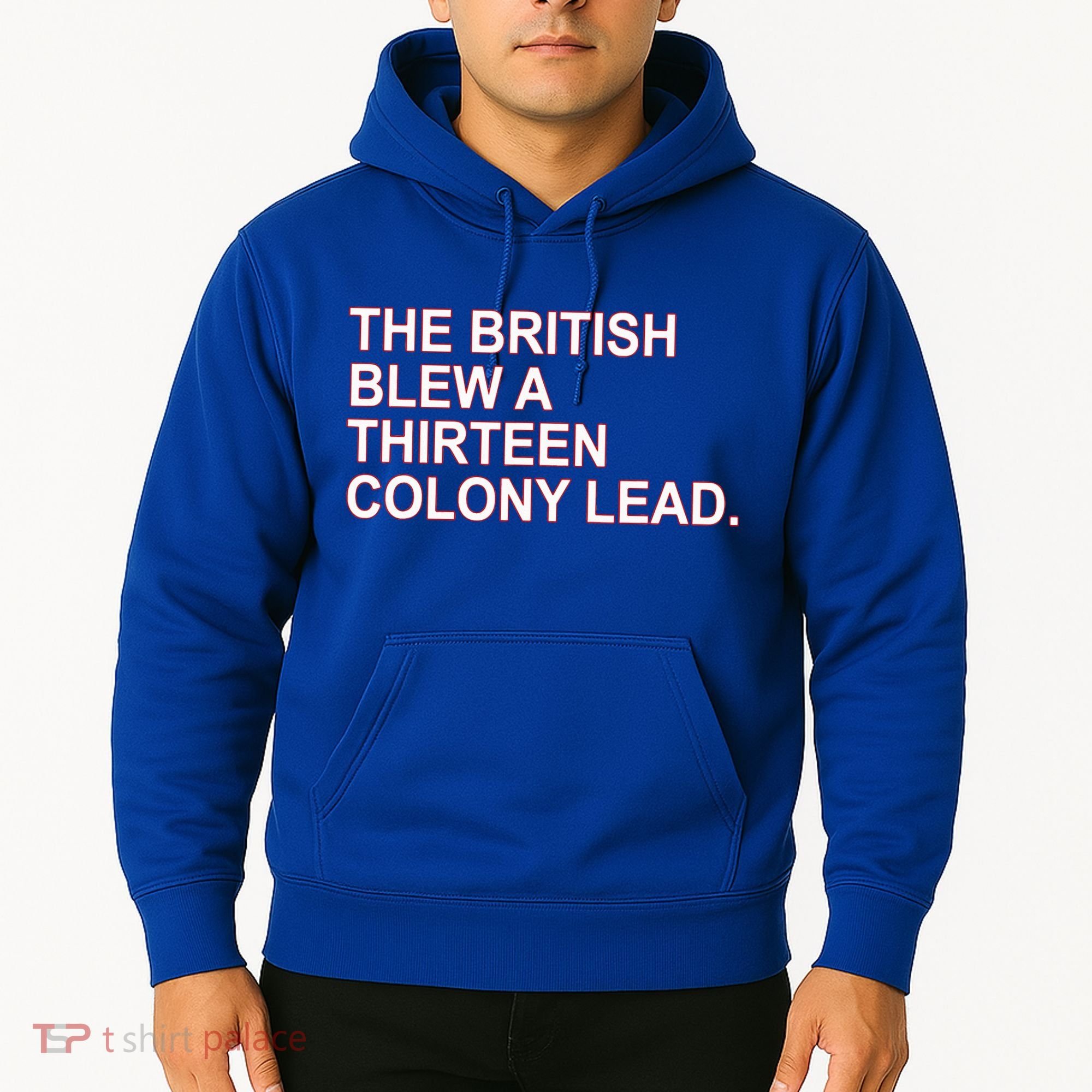 The British Blew A Thirteen Colony Lead Hoodie