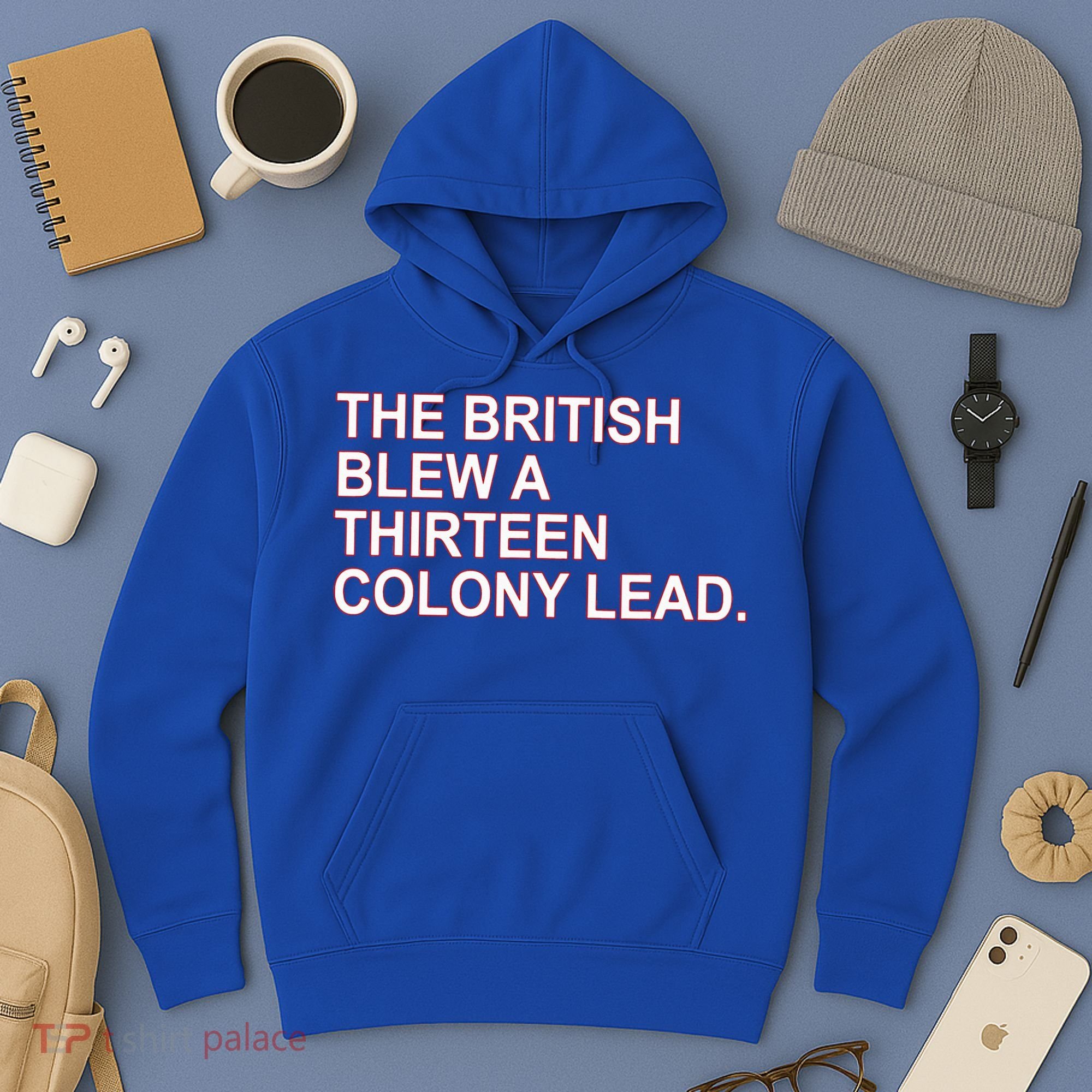 The British Blew A Thirteen Colony Lead Hoodie