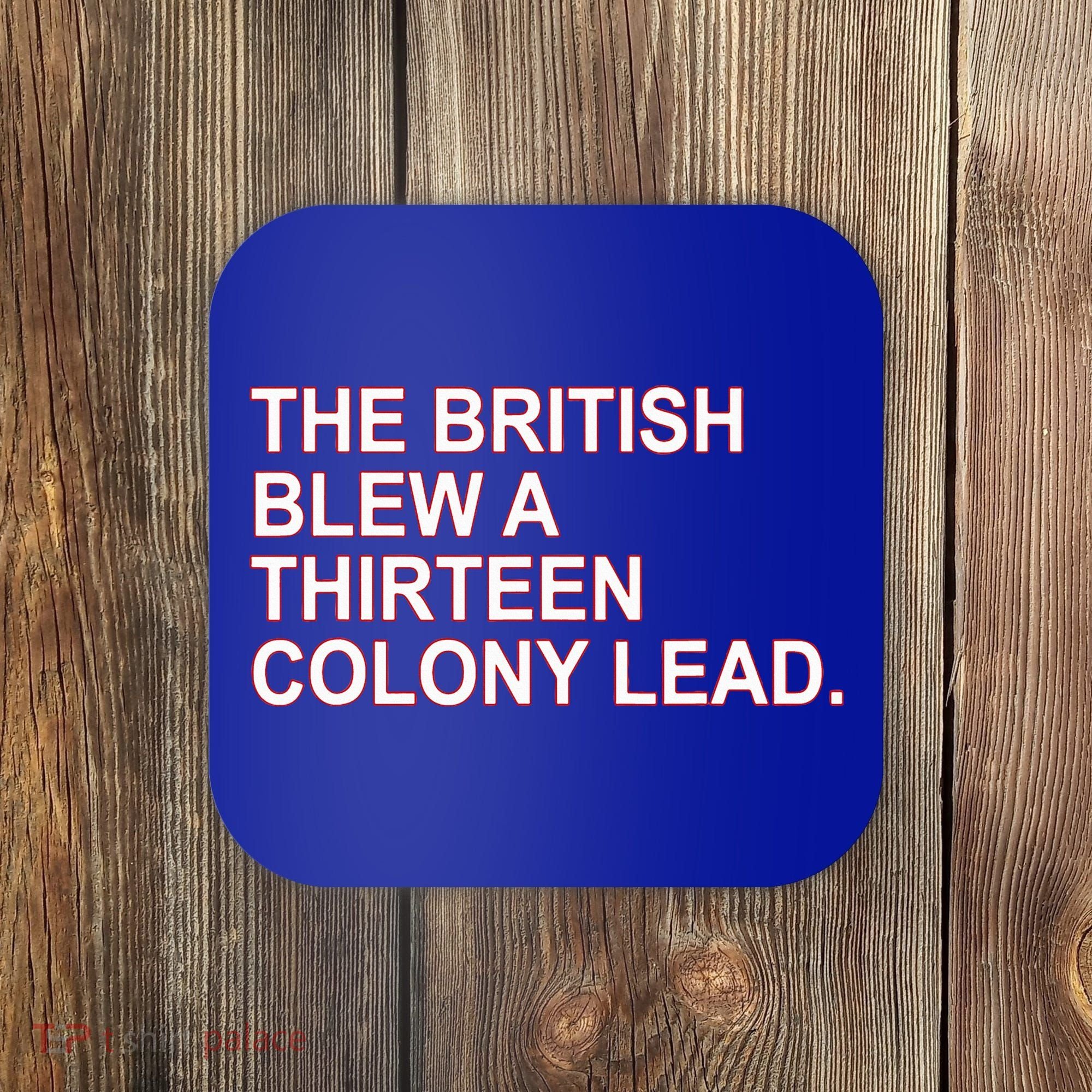 The British Blew A Thirteen Colony Lead Coaster