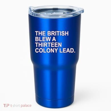 The British Blew A Thirteen Colony Lead Tumbler