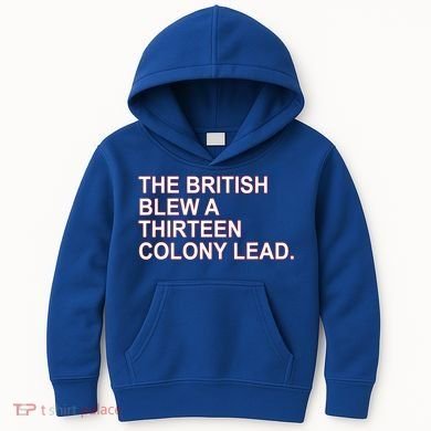 The British Blew A Thirteen Colony Lead Kids Hoodie