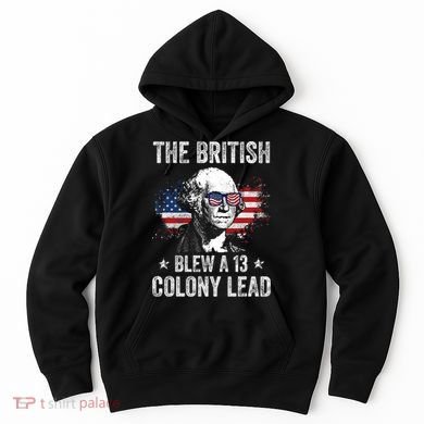 The British Blew A 13 Colony Lead Funny George Washington Hoodie