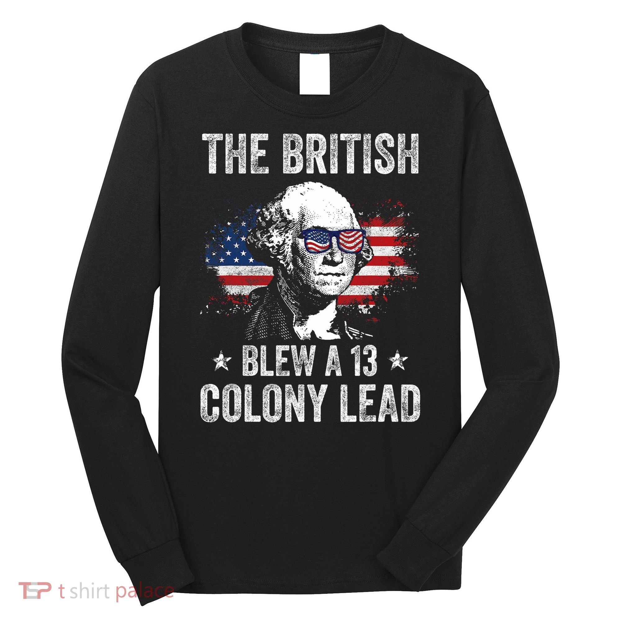 The British Blew A 13 Colony Lead Funny George Washington Long Sleeve Shirt