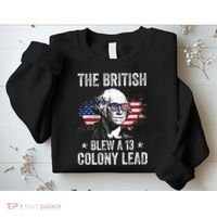 The British Blew A 13 Colony Lead Funny George Washington Sweatshirt thumb 2
