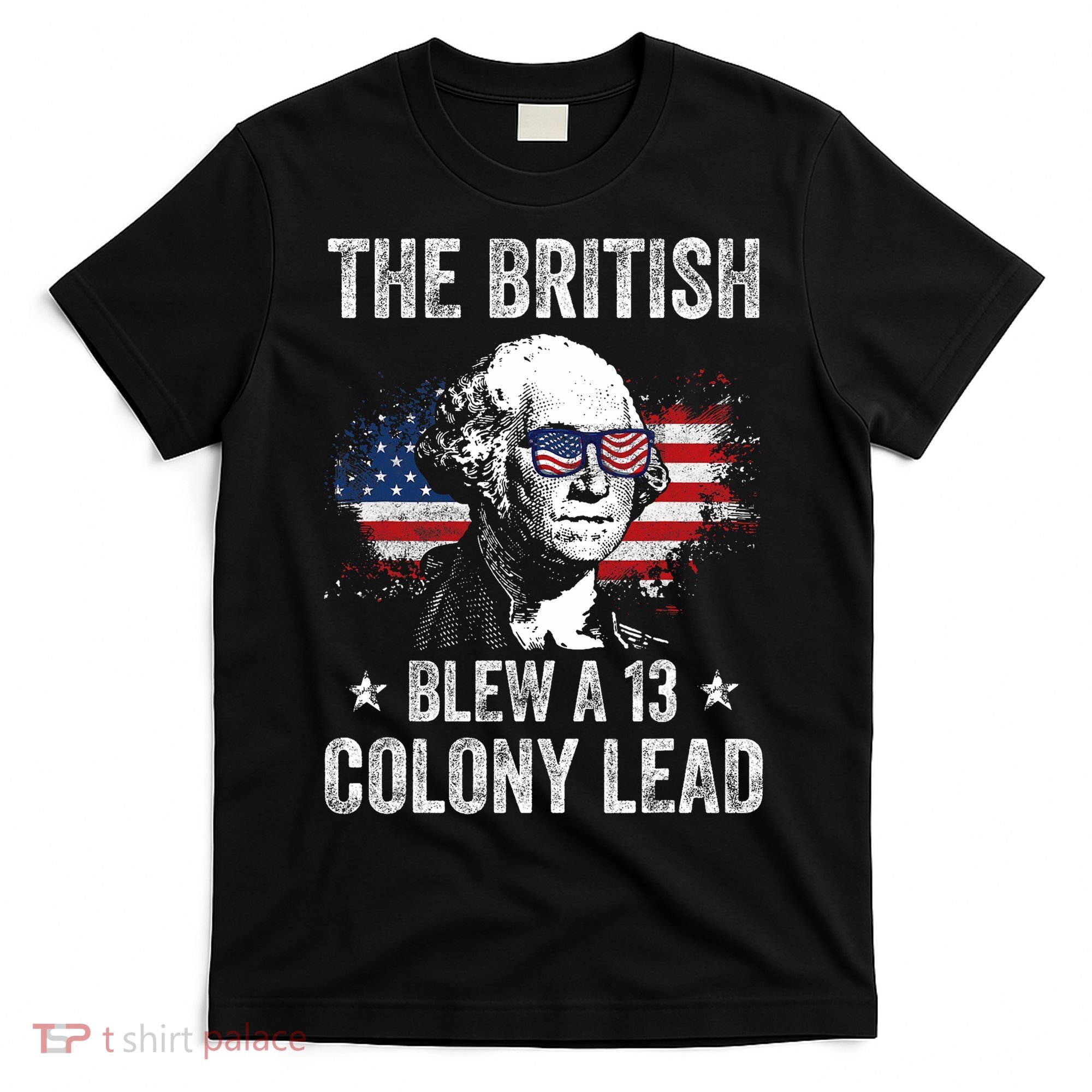 The British Blew A 13 Colony Lead Funny George Washington T-Shirt