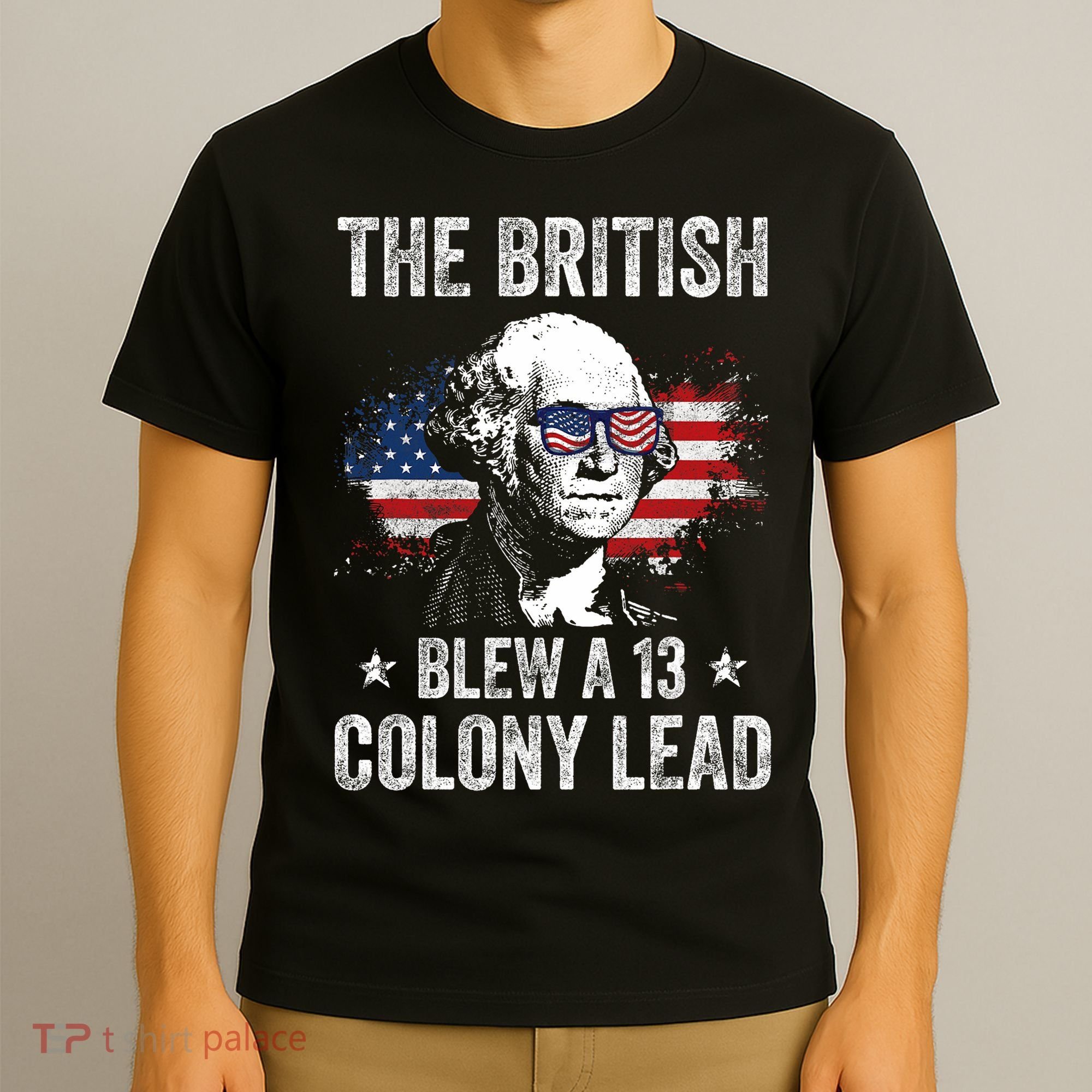 The British Blew A 13 Colony Lead Funny George Washington T-Shirt