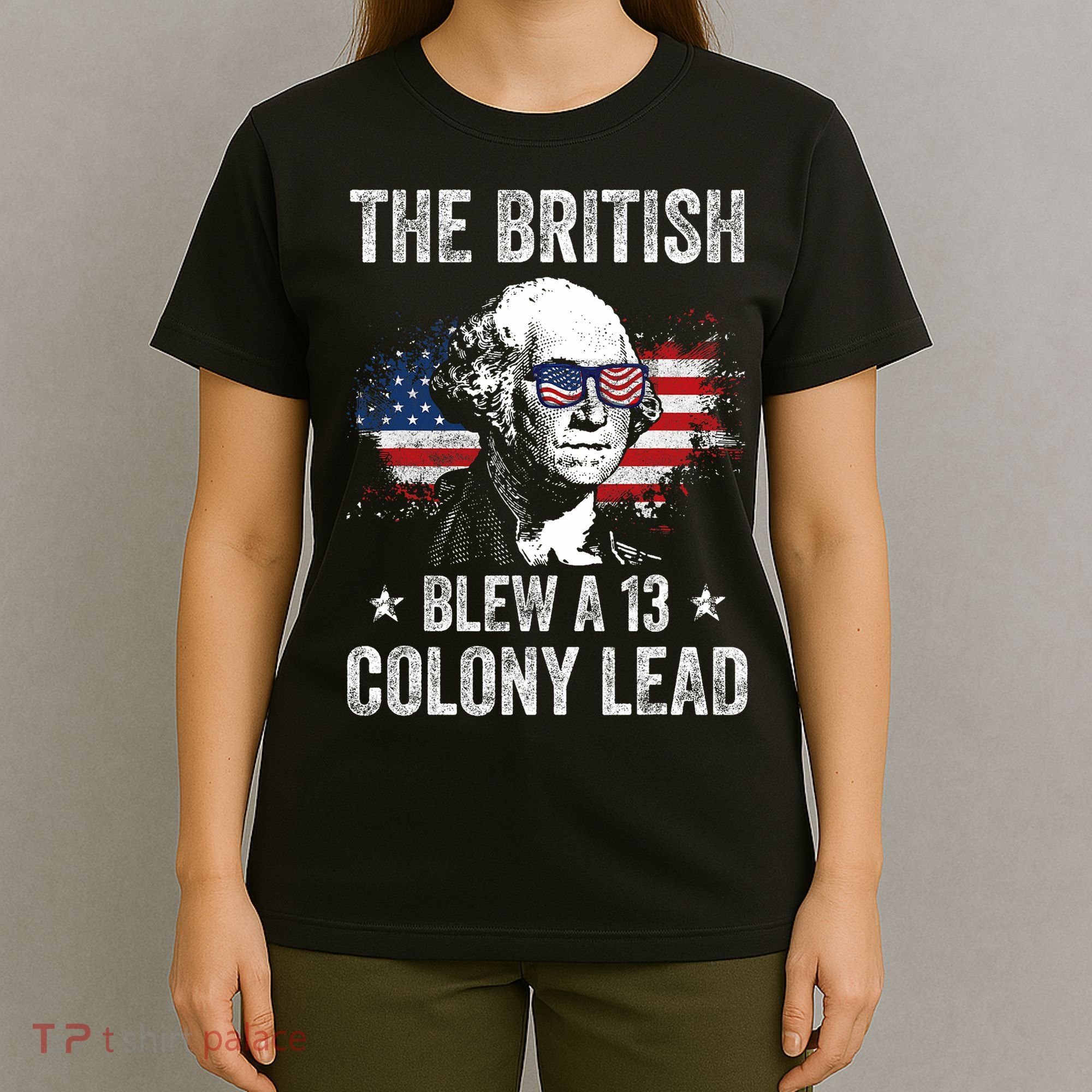 The British Blew A 13 Colony Lead Funny George Washington T-Shirt