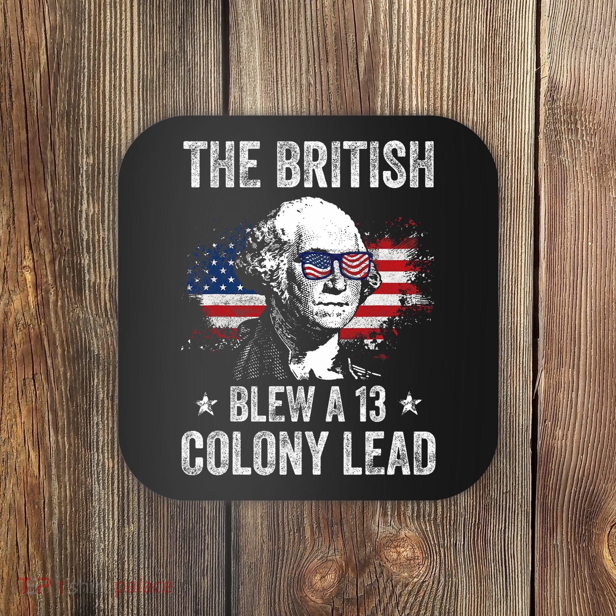 The British Blew A 13 Colony Lead Funny George Washington Coaster