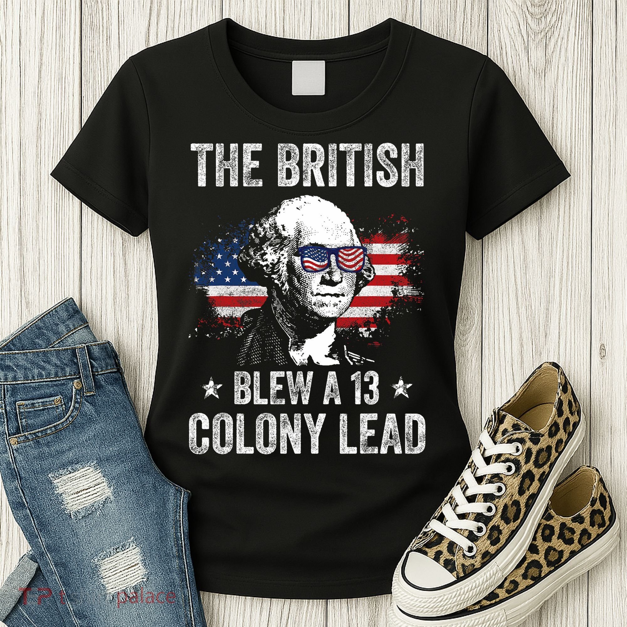 The British Blew A 13 Colony Lead Funny George Washington Women's T-Shirt
