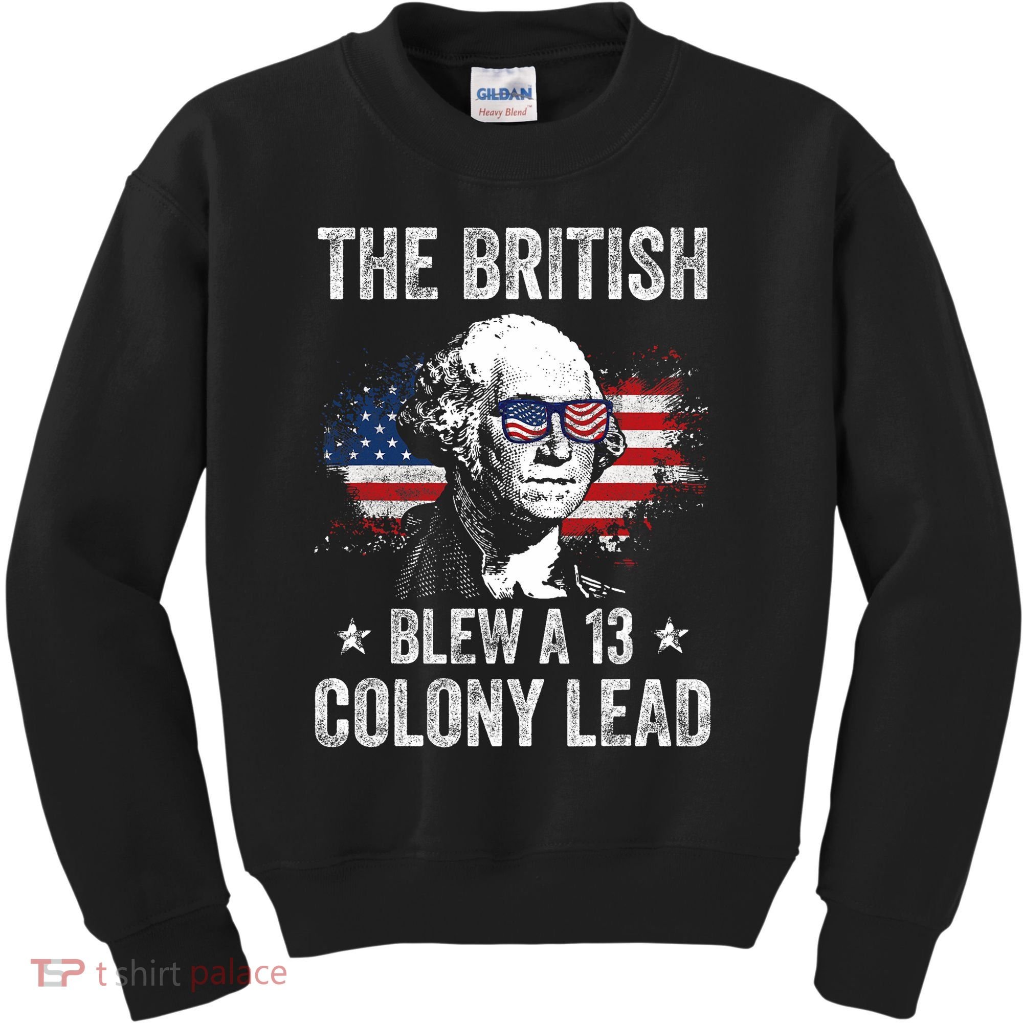 The British Blew A 13 Colony Lead Funny George Washington Kids Sweatshirt