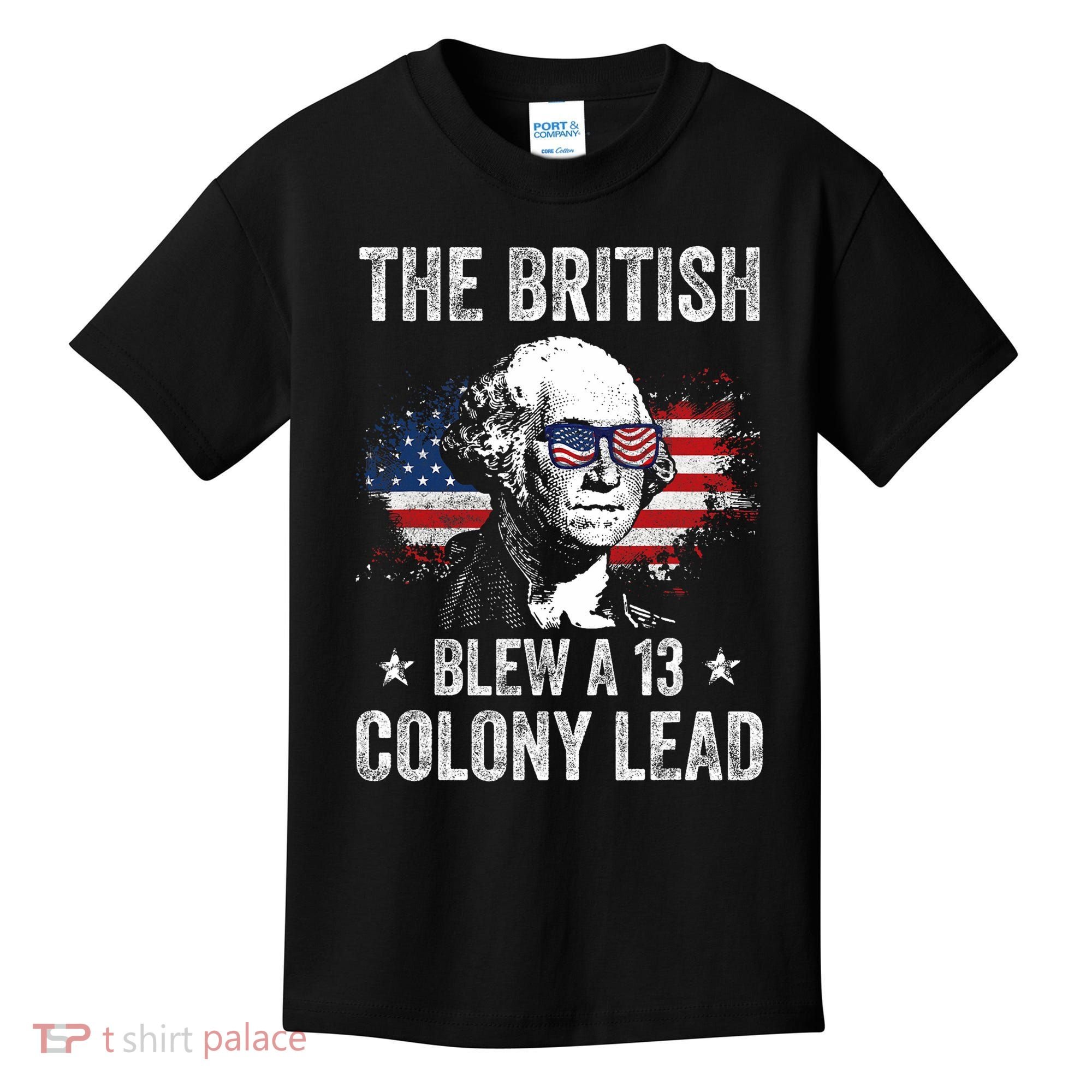 The British Blew A 13 Colony Lead Funny George Washington Kids T-Shirt