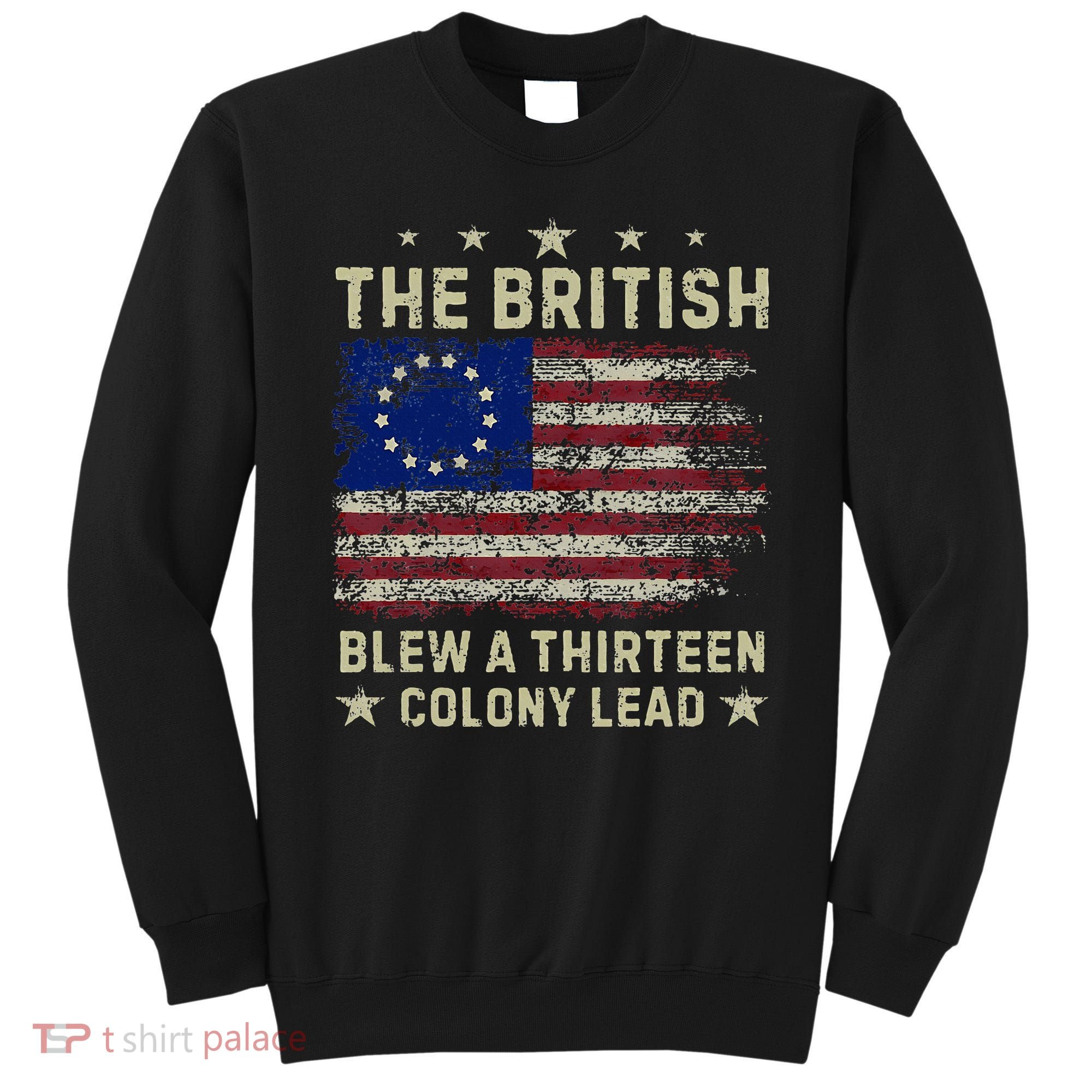 The British Blew A 13 Colony Lead Funny 4th Of July Sweatshirt