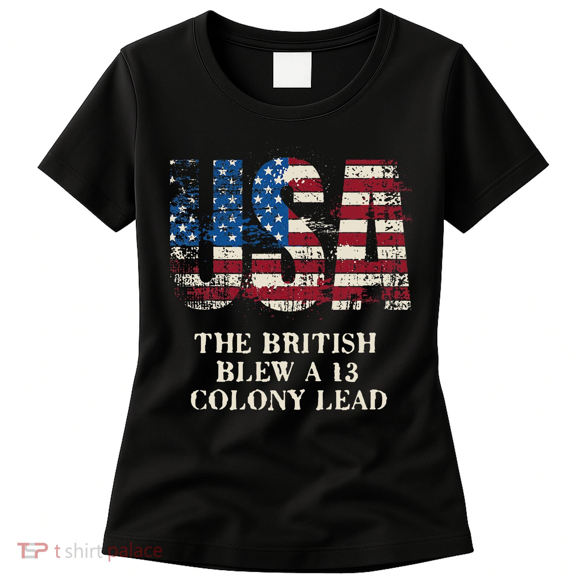 The British Blew A 13 Colony Lead Funny 4th Of July Women's T-Shirt