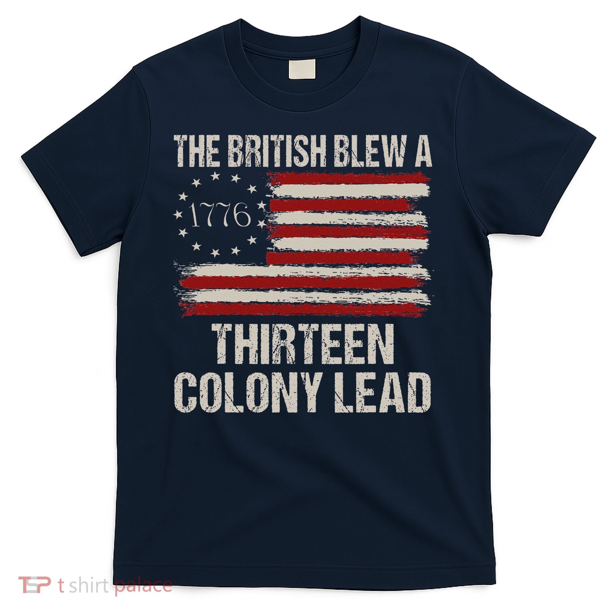 The British Blew A 13 Colony Lead Funny 4th Of July Funny T-Shirt