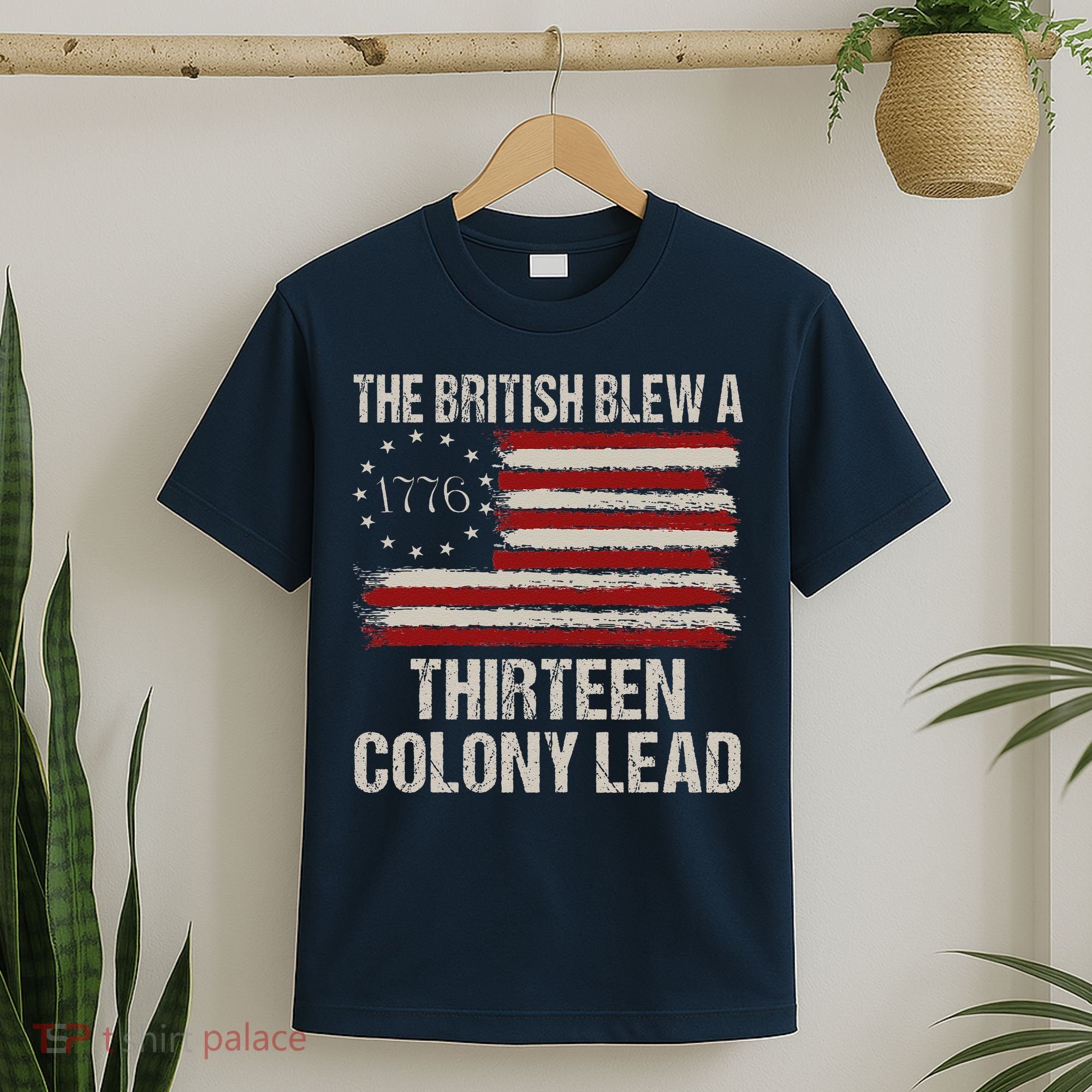 The British Blew A 13 Colony Lead Funny 4th Of July Funny T-Shirt