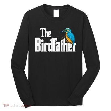 The Birdfather Bird Watching Funny Meme Birder Daddy Long Sleeve Shirt