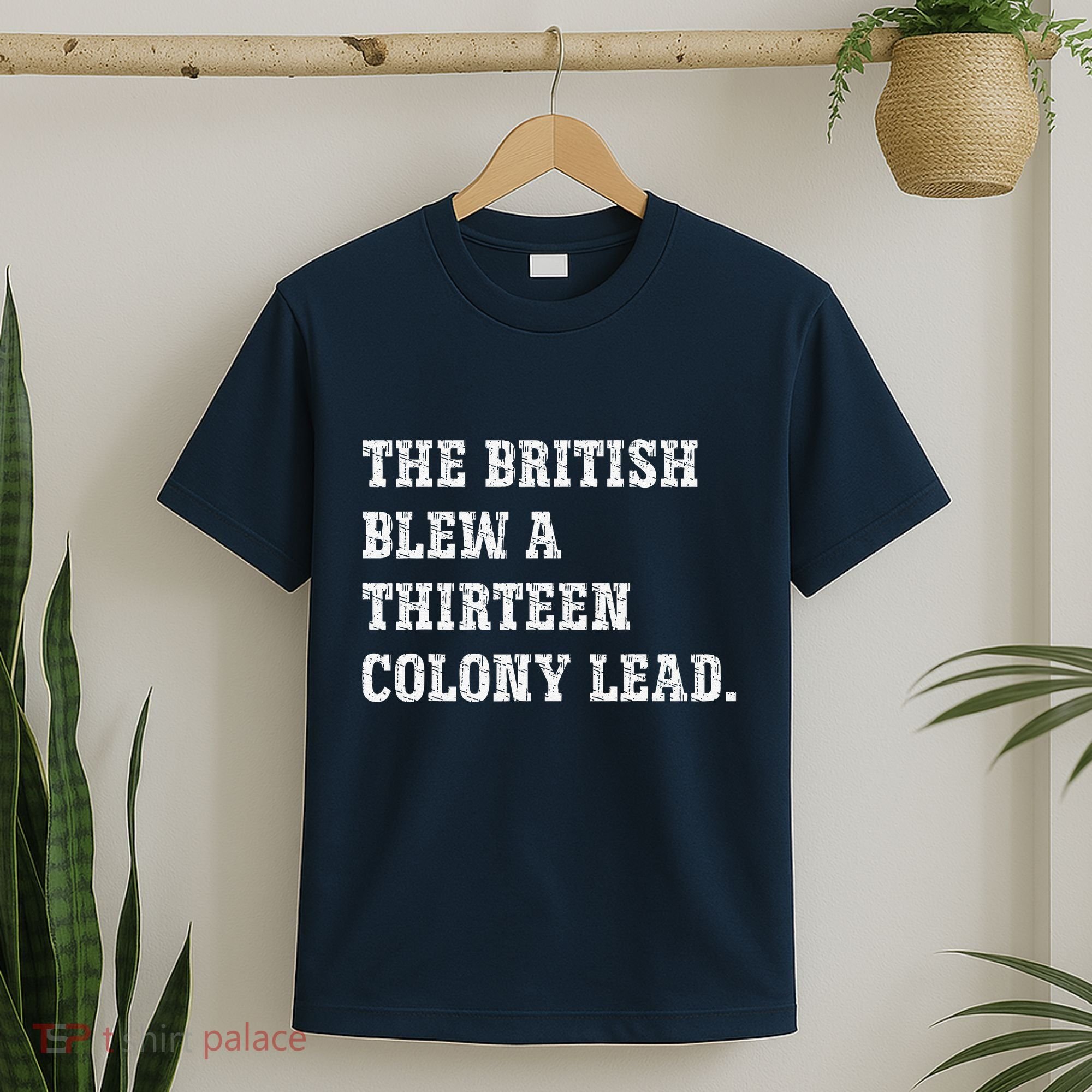 The British Blew A 13 Colony Lead Funny Philadelphia T-Shirt