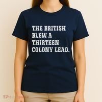 The British Blew A 13 Colony Lead Funny Philadelphia T-Shirt thumb 4