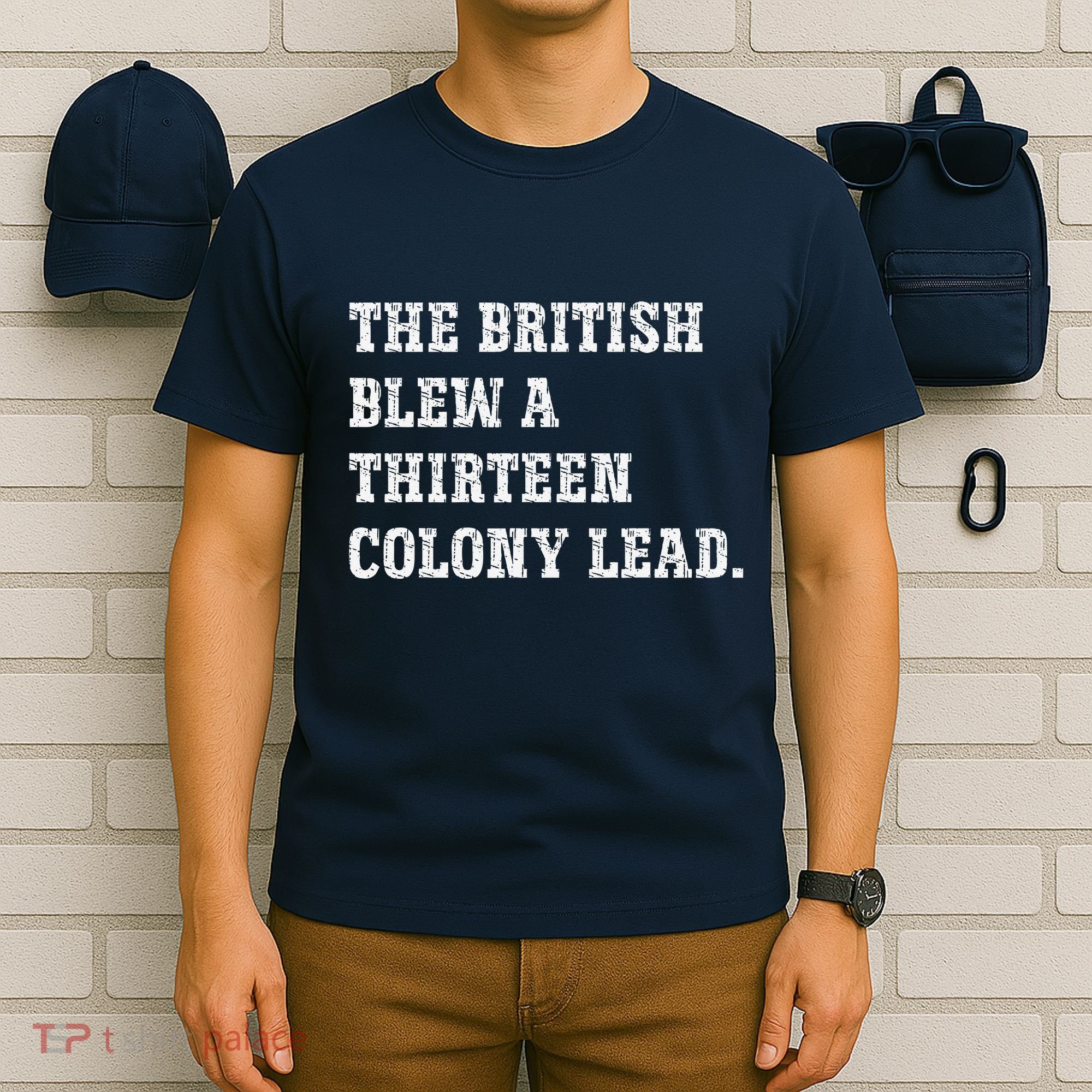 The British Blew A 13 Colony Lead Funny Philadelphia T-Shirt