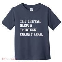 The British Blew A 13 Colony Lead Funny Philadelphia Toddler T-Shirt thumb 0