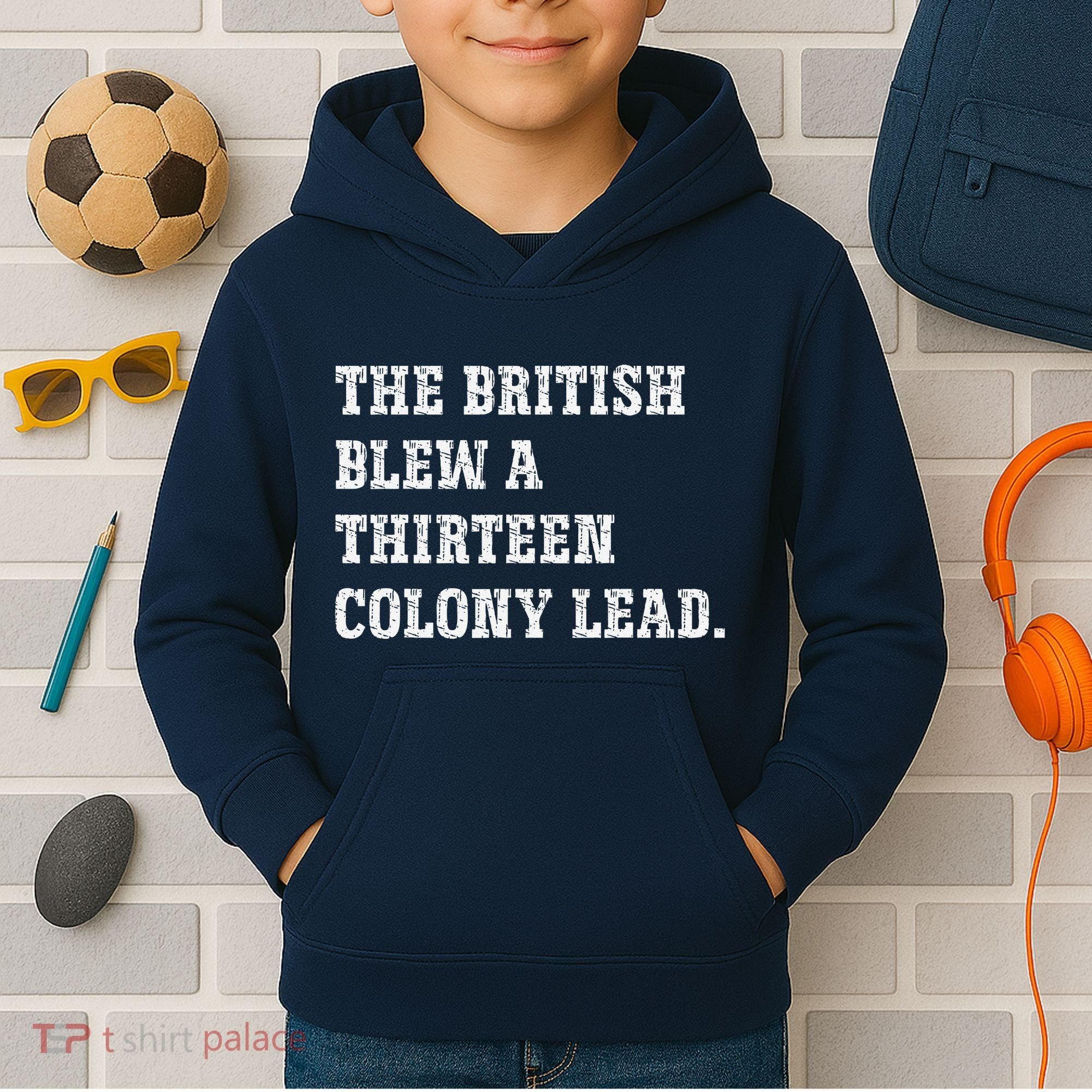 The British Blew A 13 Colony Lead Funny Philadelphia Kids Hoodie