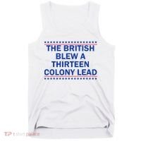 The British Blew A Thirteen Colony Lead Funny 4th Of July Tank Top thumb 0
