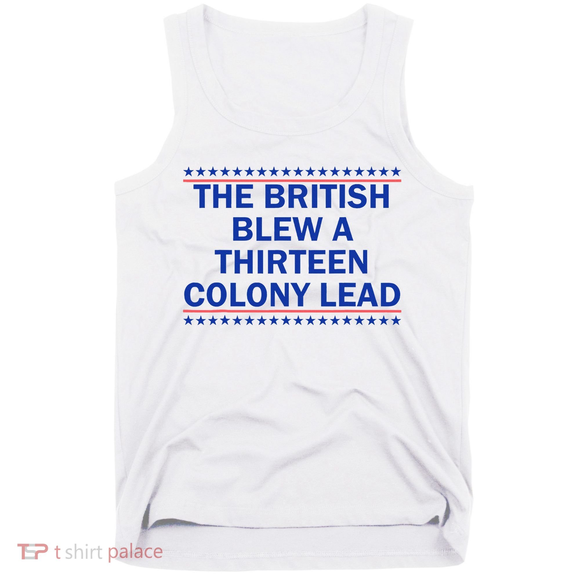 The British Blew A Thirteen Colony Lead Funny 4th Of July Tank Top