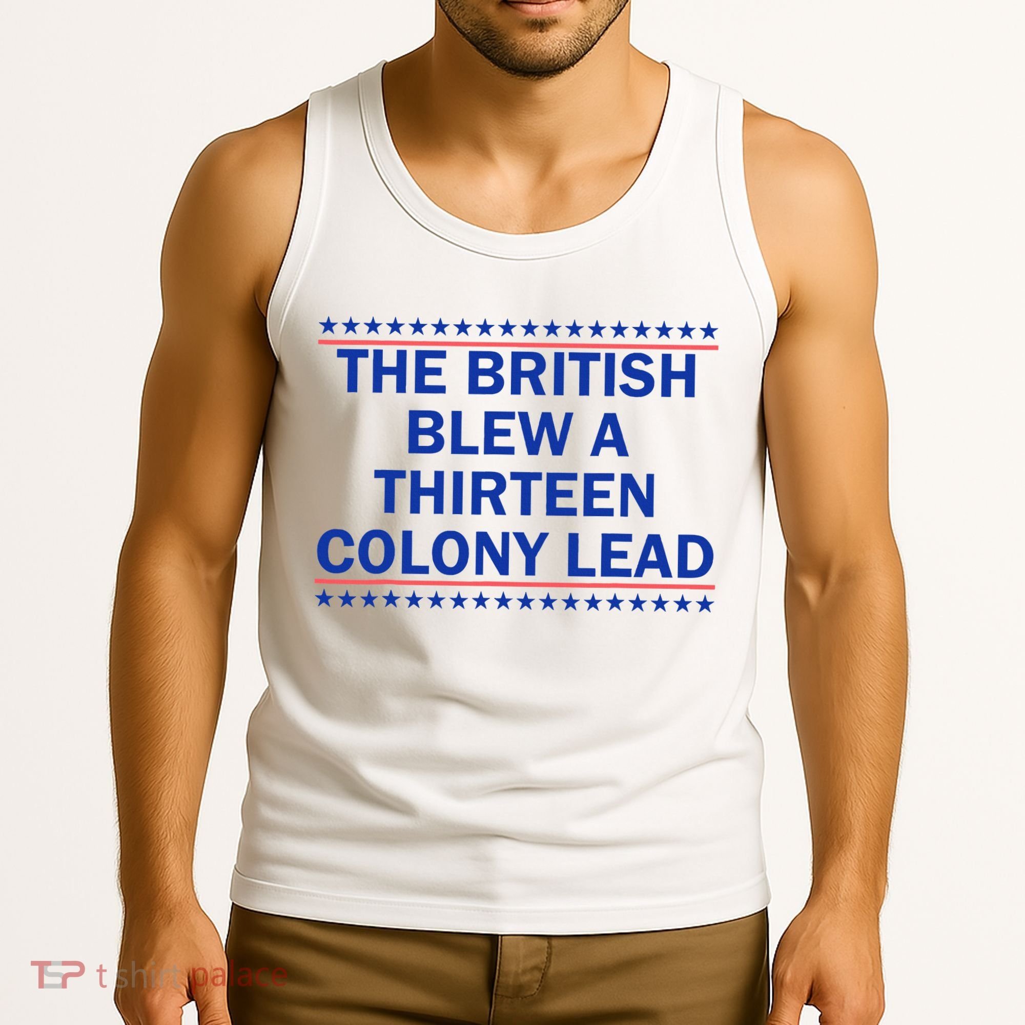 The British Blew A Thirteen Colony Lead Funny 4th Of July Tank Top
