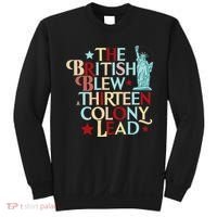 The British Blew A Thirteen Colony Lead Funny 4th Of July Sweatshirt thumb 0