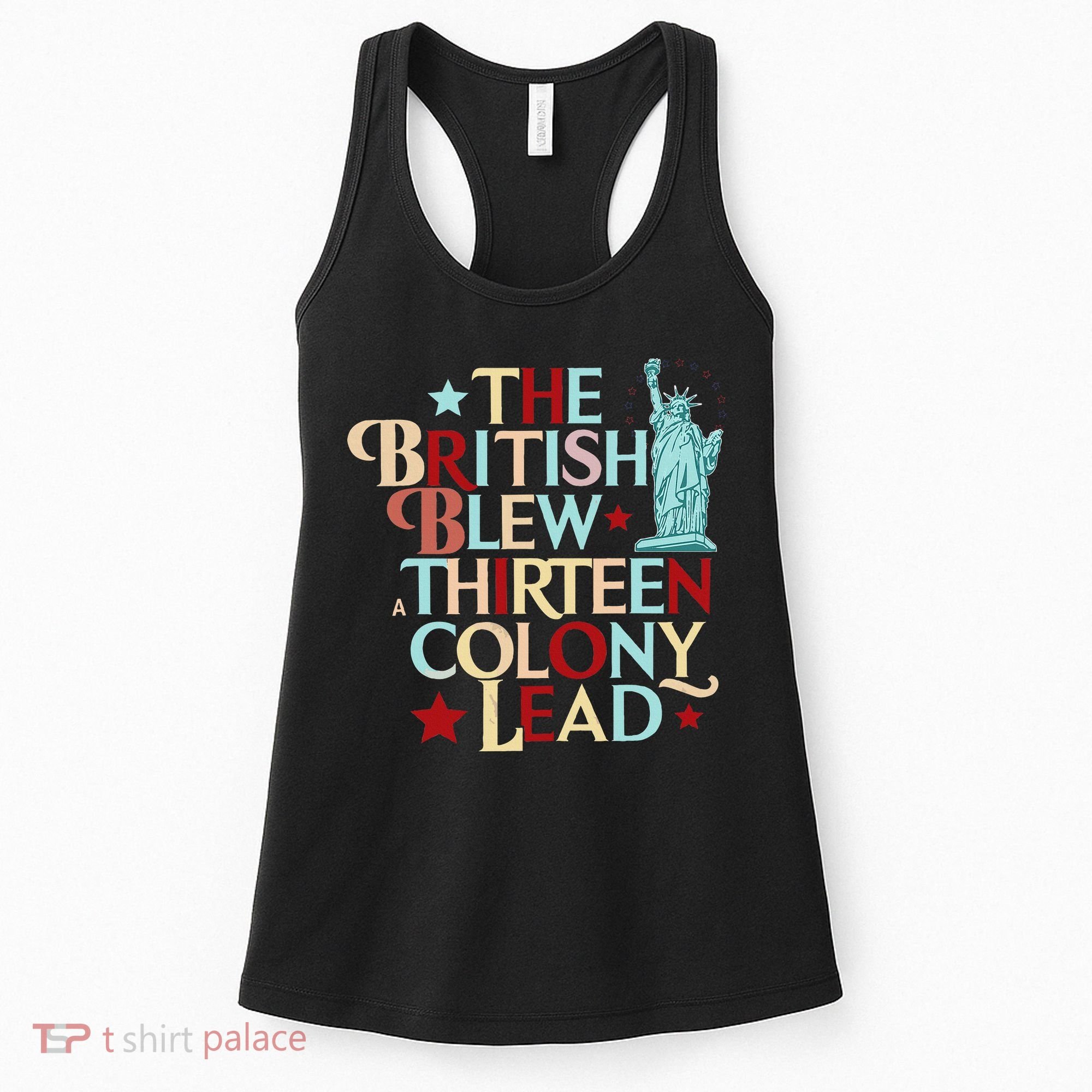 The British Blew A Thirteen Colony Lead Funny 4th Of July Women's Tank Top