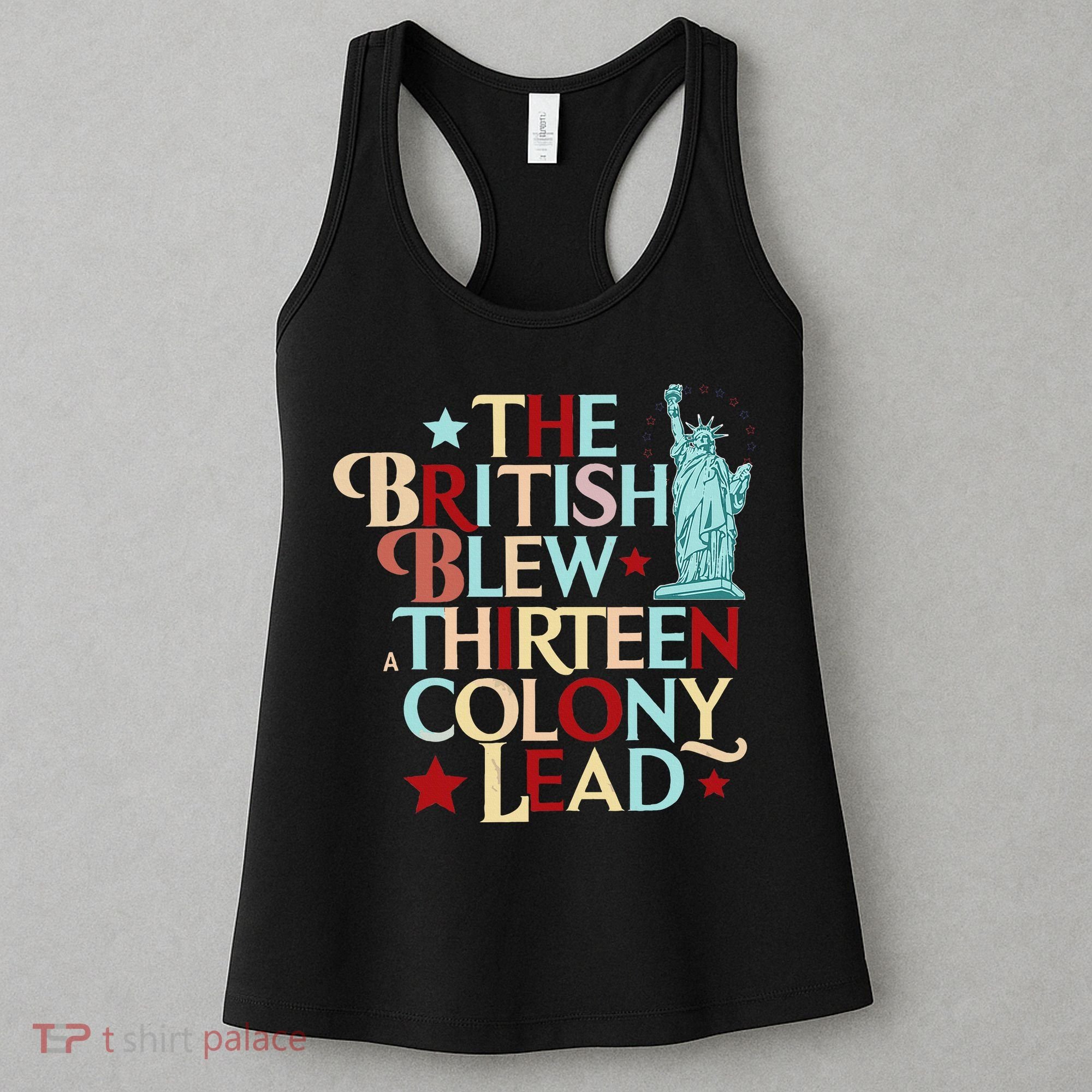 The British Blew A Thirteen Colony Lead Funny 4th Of July Women's Tank Top