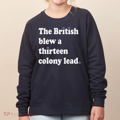 The British Blew A Thirteen Colony Lead Women's Sweatshirt