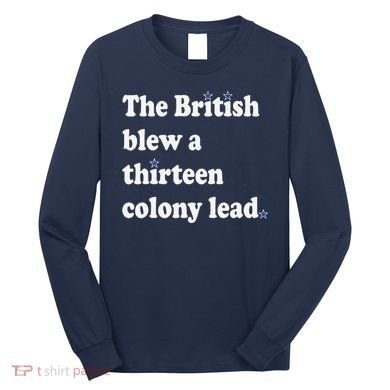 The British Blew A Thirteen Colony Lead Long Sleeve Shirt
