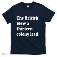 The British Blew A Thirteen Colony Lead T-Shirt thumb 0