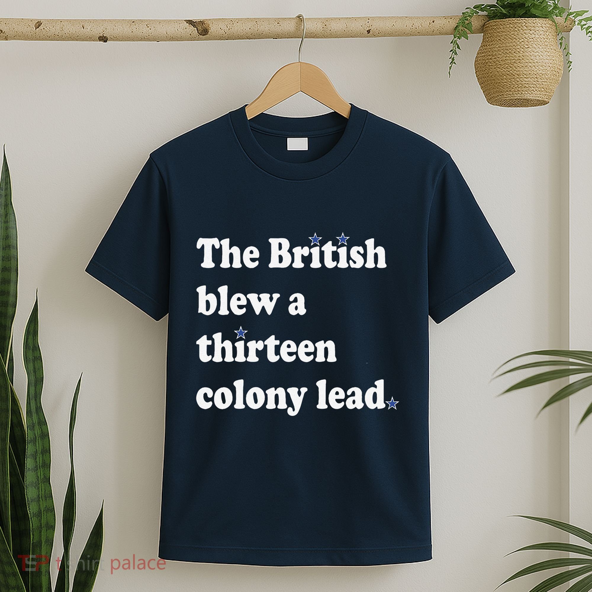 The British Blew A Thirteen Colony Lead T-Shirt