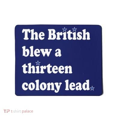 The British Blew A Thirteen Colony Lead Mousepad