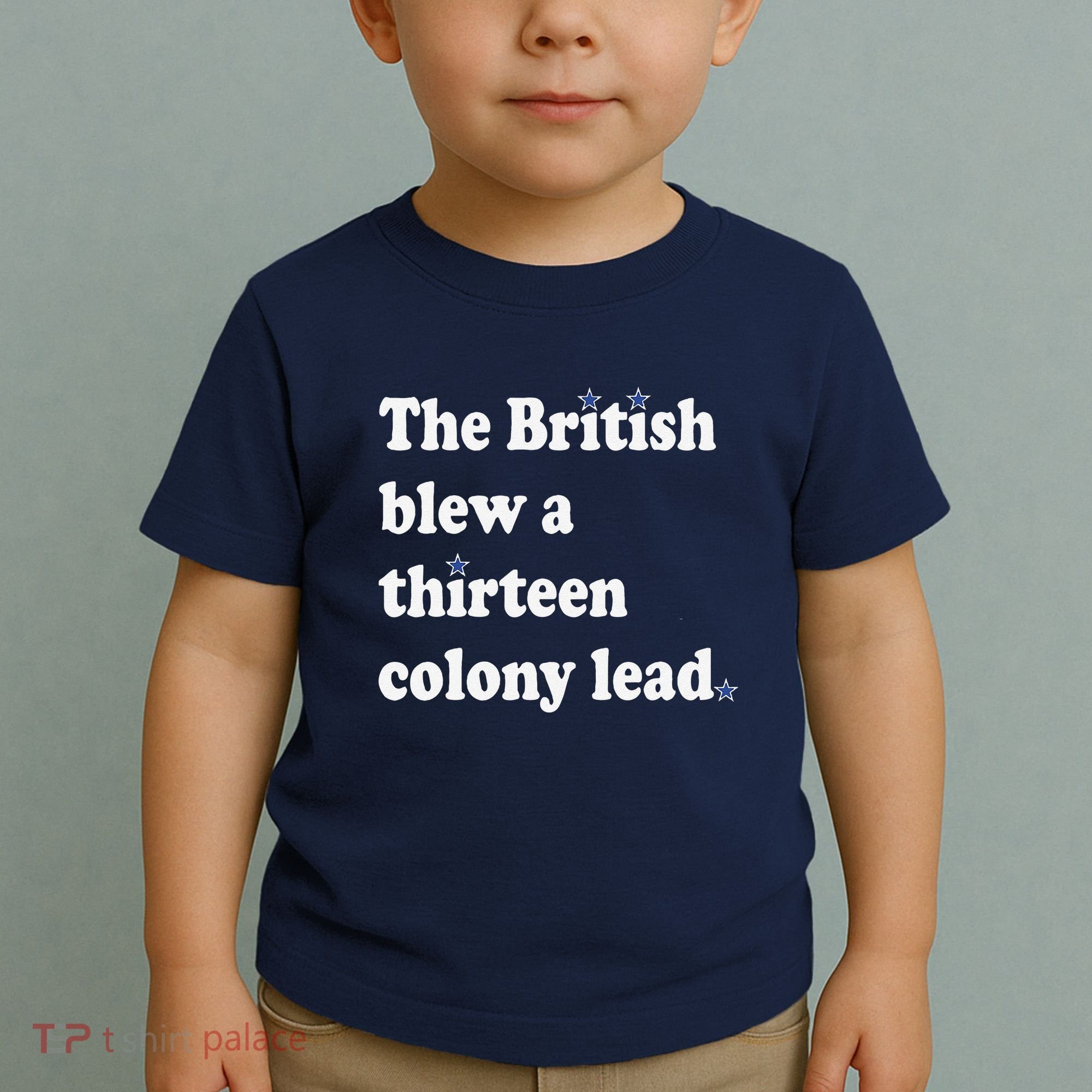 The British Blew A Thirteen Colony Lead Toddler T-Shirt