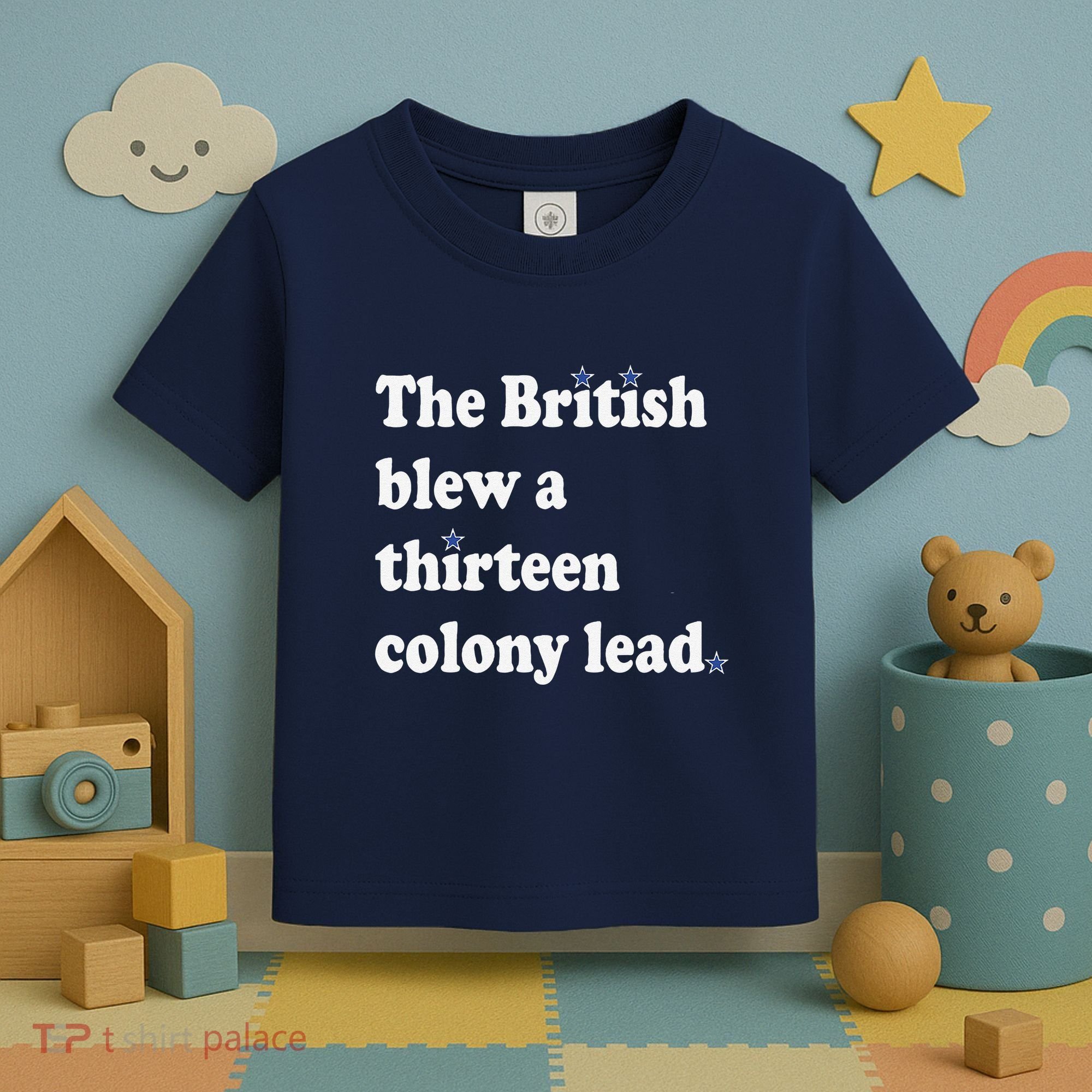The British Blew A Thirteen Colony Lead Toddler T-Shirt