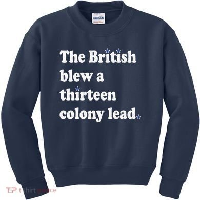 The British Blew A Thirteen Colony Lead Kids Sweatshirt