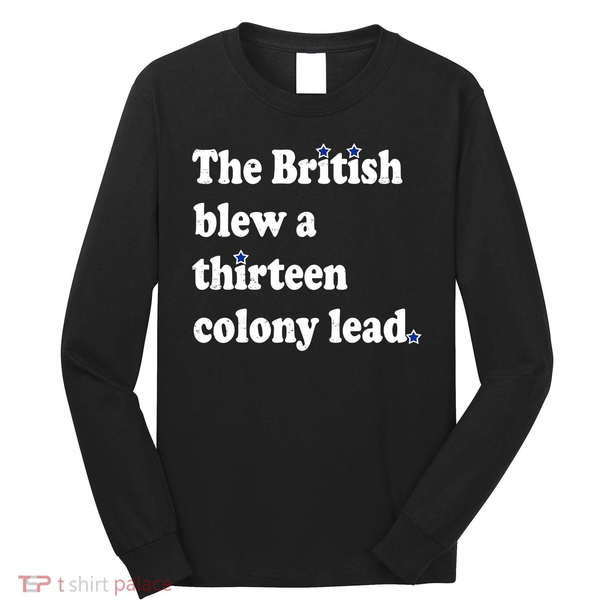 The British Blew A Thirteen Colony Lead Long Sleeve Shirt