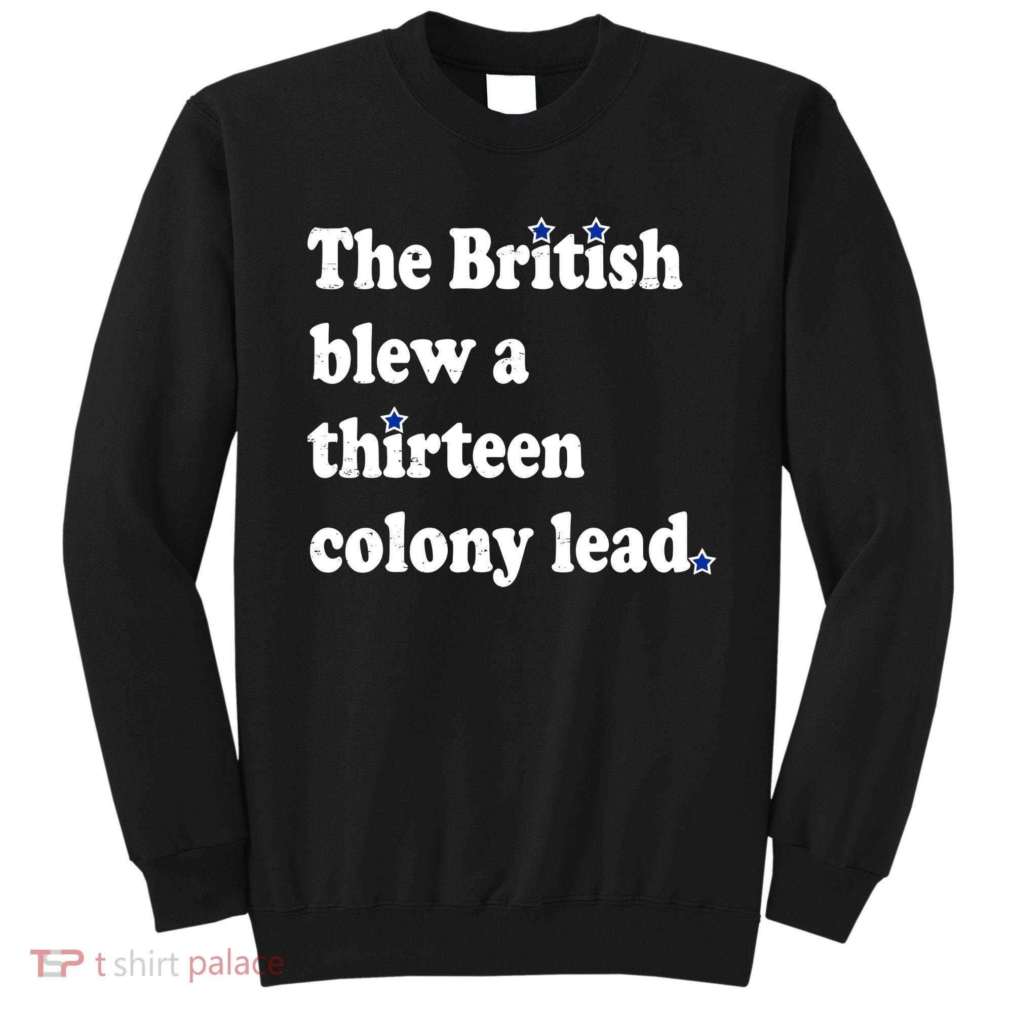The British Blew A Thirteen Colony Lead Sweatshirt