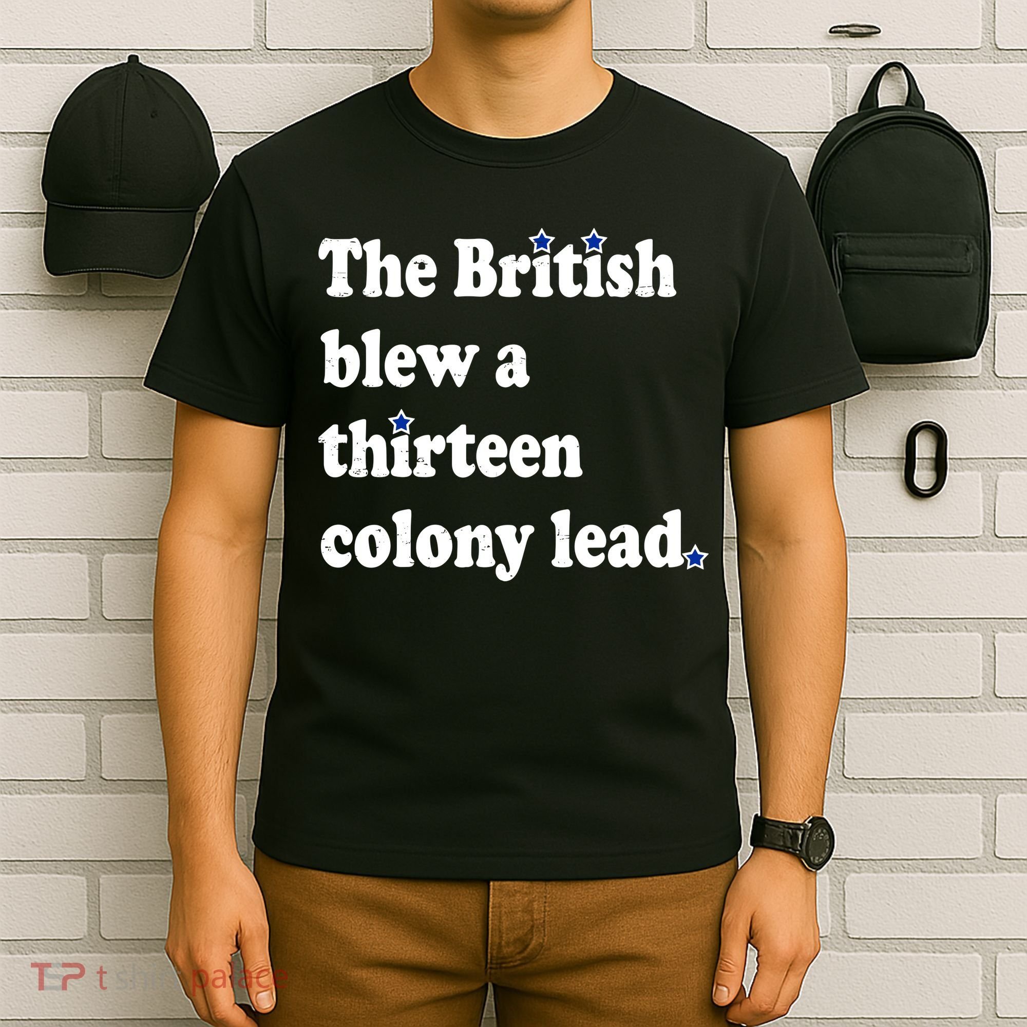 The British Blew A Thirteen Colony Lead T-Shirt