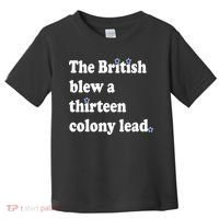 The British Blew A Thirteen Colony Lead Toddler T-Shirt thumb 0