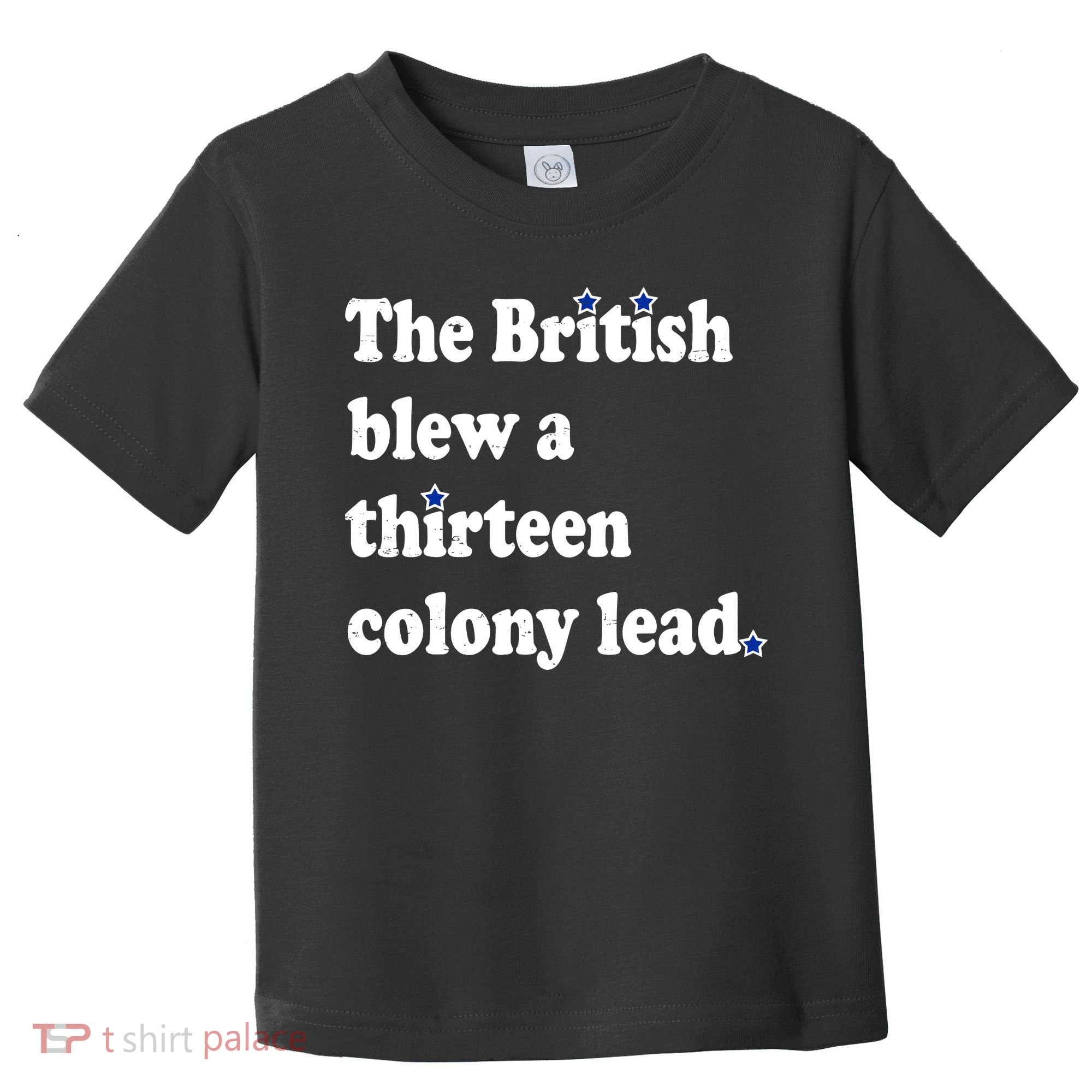 The British Blew A Thirteen Colony Lead Toddler T-Shirt