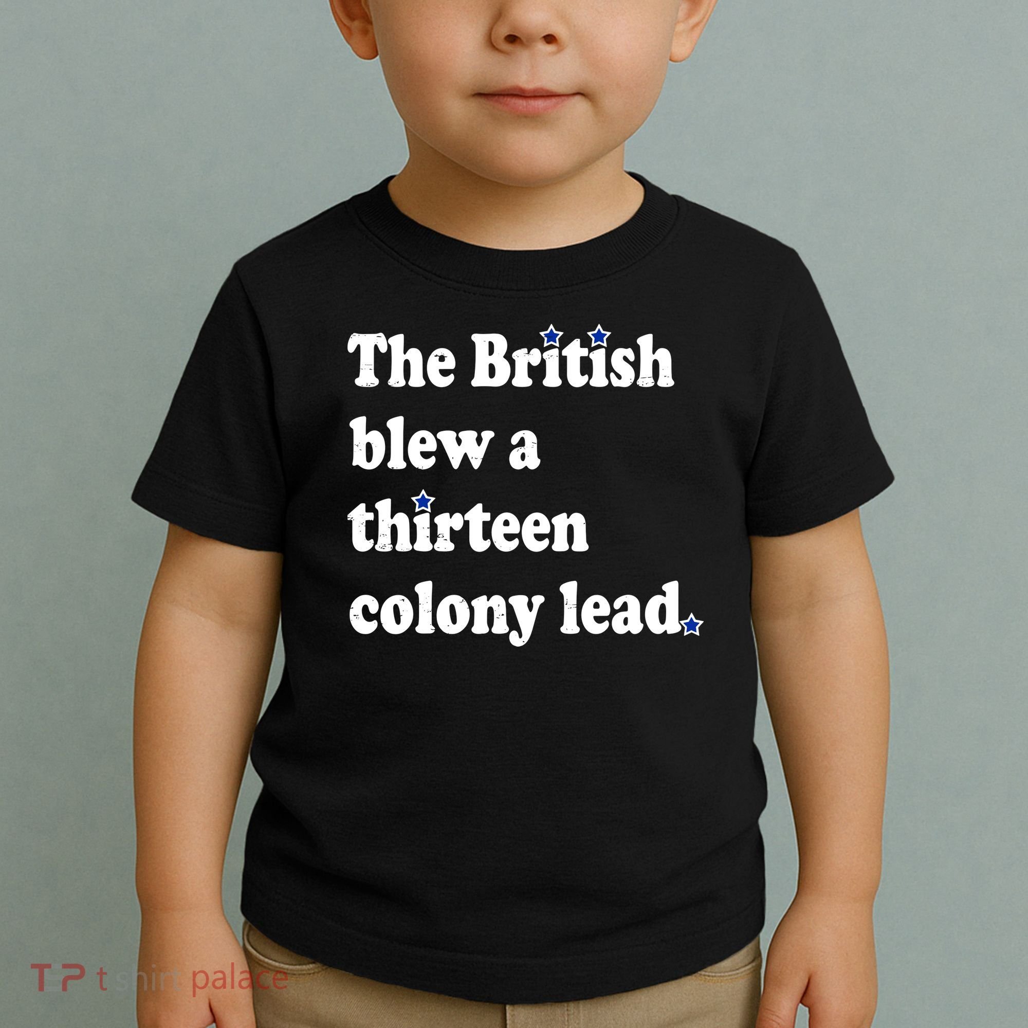 The British Blew A Thirteen Colony Lead Toddler T-Shirt
