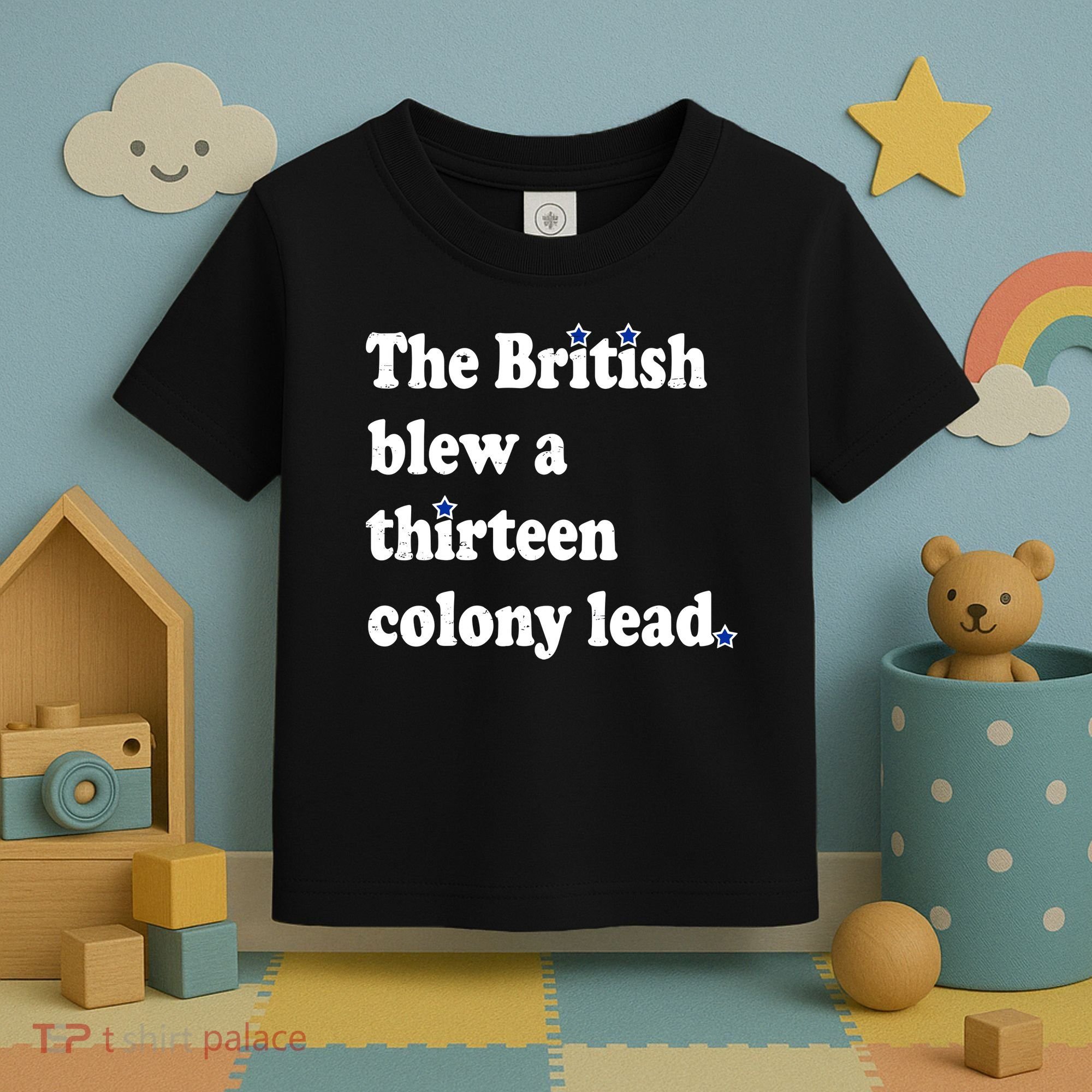The British Blew A Thirteen Colony Lead Toddler T-Shirt